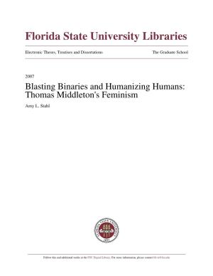 Blasting Binaries and Humanizing Humans: Thomas Middleton's Feminism Amy L