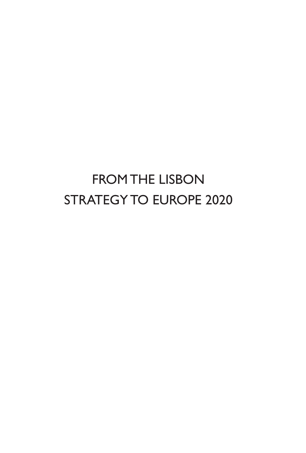 FROM the LISBON STRATEGY to EUROPE 2020 Publishing of the Book Has Been Supported by the Delegation of the European Union to the Republic of Croatia