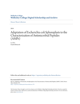 Adaptation of Escherichia Coli Spheroplasts to the Characterization of Antimicrobial Peptides (Amps) Lei Wei Lwei@Wellesley.Edu