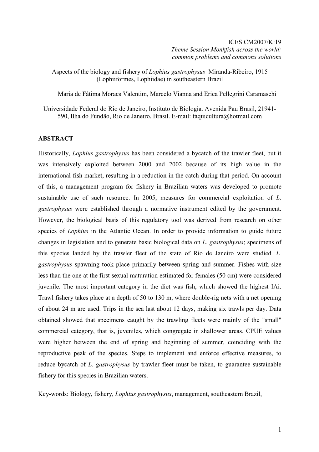 Aspects of the Biology and Fishery of Lophius Gastrophysus Miranda-Ribeiro, 1915 (Lophiiformes, Lophiidae) in Southeastern Brazil