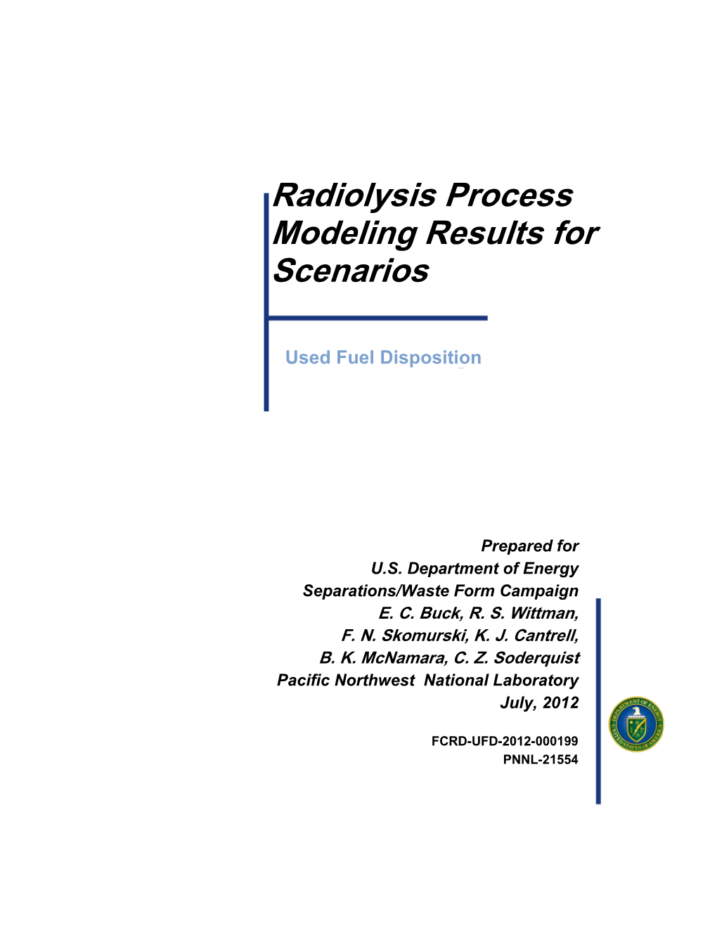 Radiolysis Process Modeling Results for Scenarios