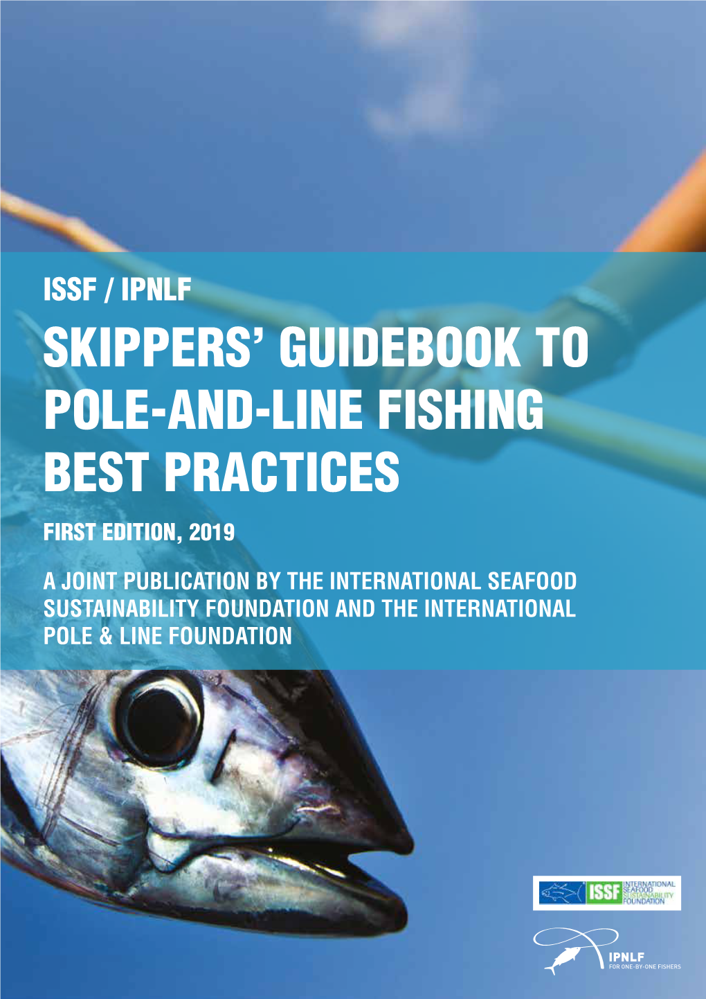 Issf / Ipnlf Skippers’ Guidebook to Pole-And-Line Fishing Best Practices First Edition, 2019