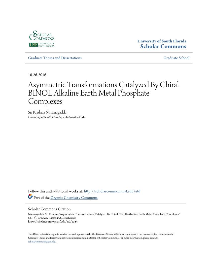 Asymmetric Transformations Catalyzed by Chiral BINOL Alkaline Earth Metal Phosphate Complexes Sri Krishna Nimmagadda University of South Florida, Sri1@Mail.Usf.Edu