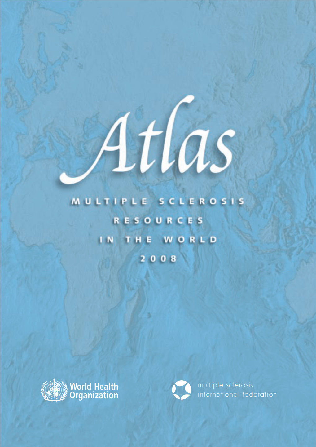 Atlas Multiple Sclerosis Resources in the World 2008