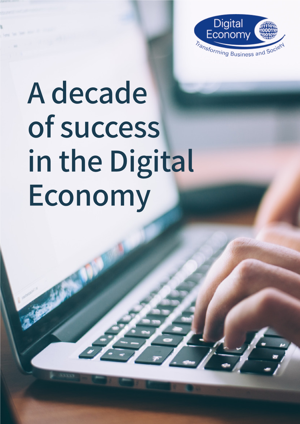 A Decade of Success in the Digital Economy a Decade of Success in the Digital Economy