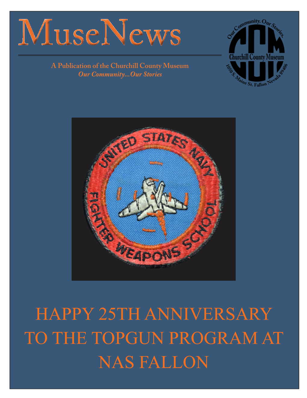 HAPPY 25TH ANNIVERSARY to the TOPGUN PROGRAM at NAS FALLON Beatrice Badger “Digs In” Beatrice Badger Is the Beloved Mascot of the Churchill County Museum