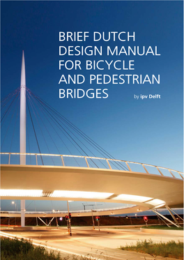 Brief Dutch Design Manual for Bicycle and Pedestrian Bridges English Summary of the CROW Design Guide