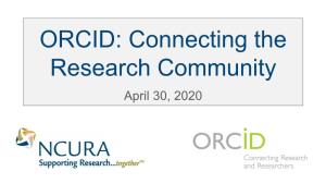 ORCID: Connecting the Research Community April 30, 2020 Introductions