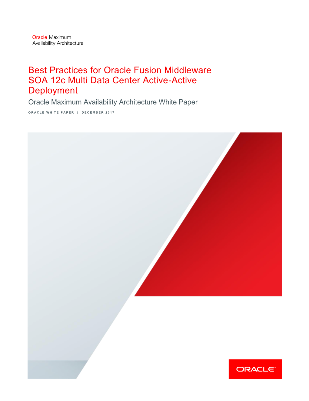 Best Practices for Oracle Fusion Middleware SOA 12C Multi Data Center Active-Active Deployment Oracle Maximum Availability Architecture White Paper