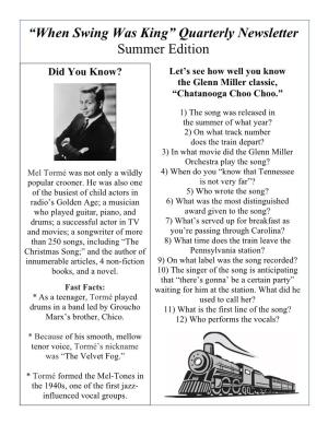 “When Swing Was King” Quarterly Newsletter Summer Edition Did You Know? Let’S See How Well You Know the Glenn Miller Classic, “Chatanooga Choo Choo.”