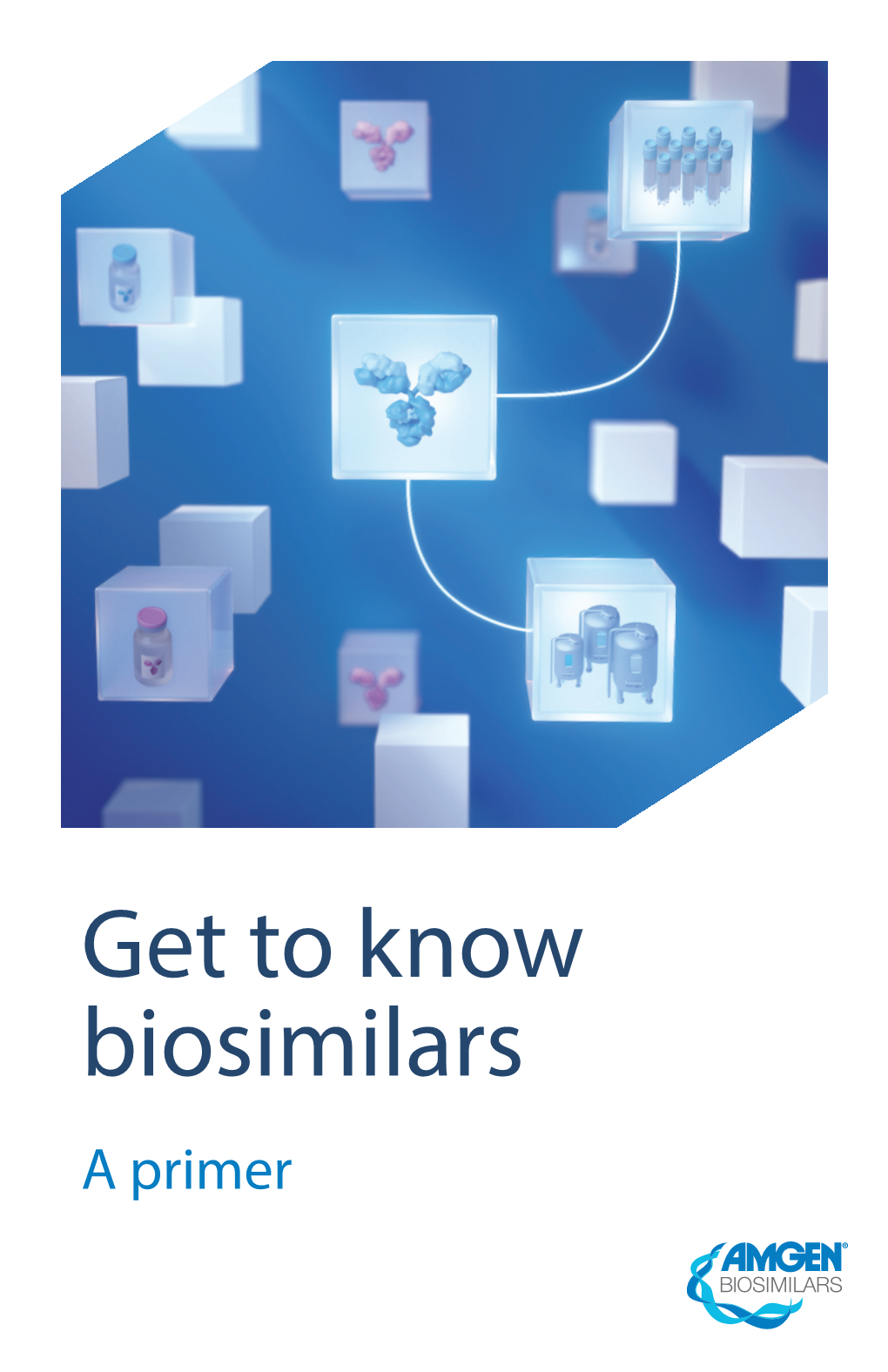 Get to Know Biosimilars a Primer What Are Biosimilars?