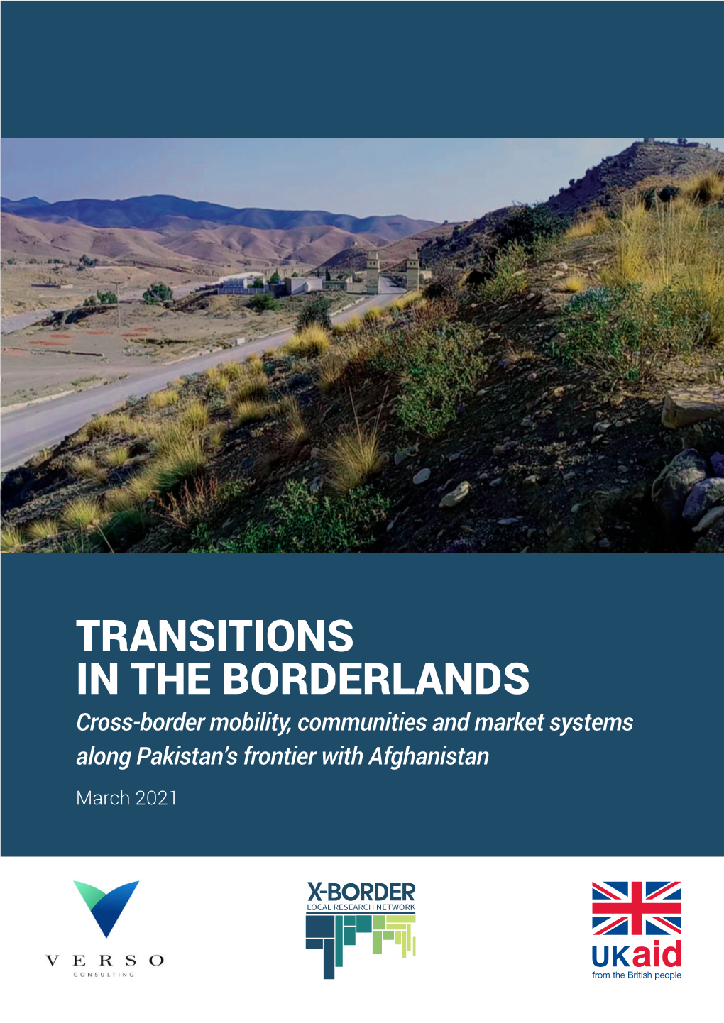 TRANSITIONS in the BORDERLANDS Cross-Border Mobility, Communities and Market Systems Along Pakistan’S Frontier with Afghanistan March 2021