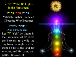 Let Yhy 'Yehi' Be Lights in the Firmament of My M#H the Heavens to Divide the Day from the Night; and Let Them Be for Signs, and for Seasons, and for Days, and Years