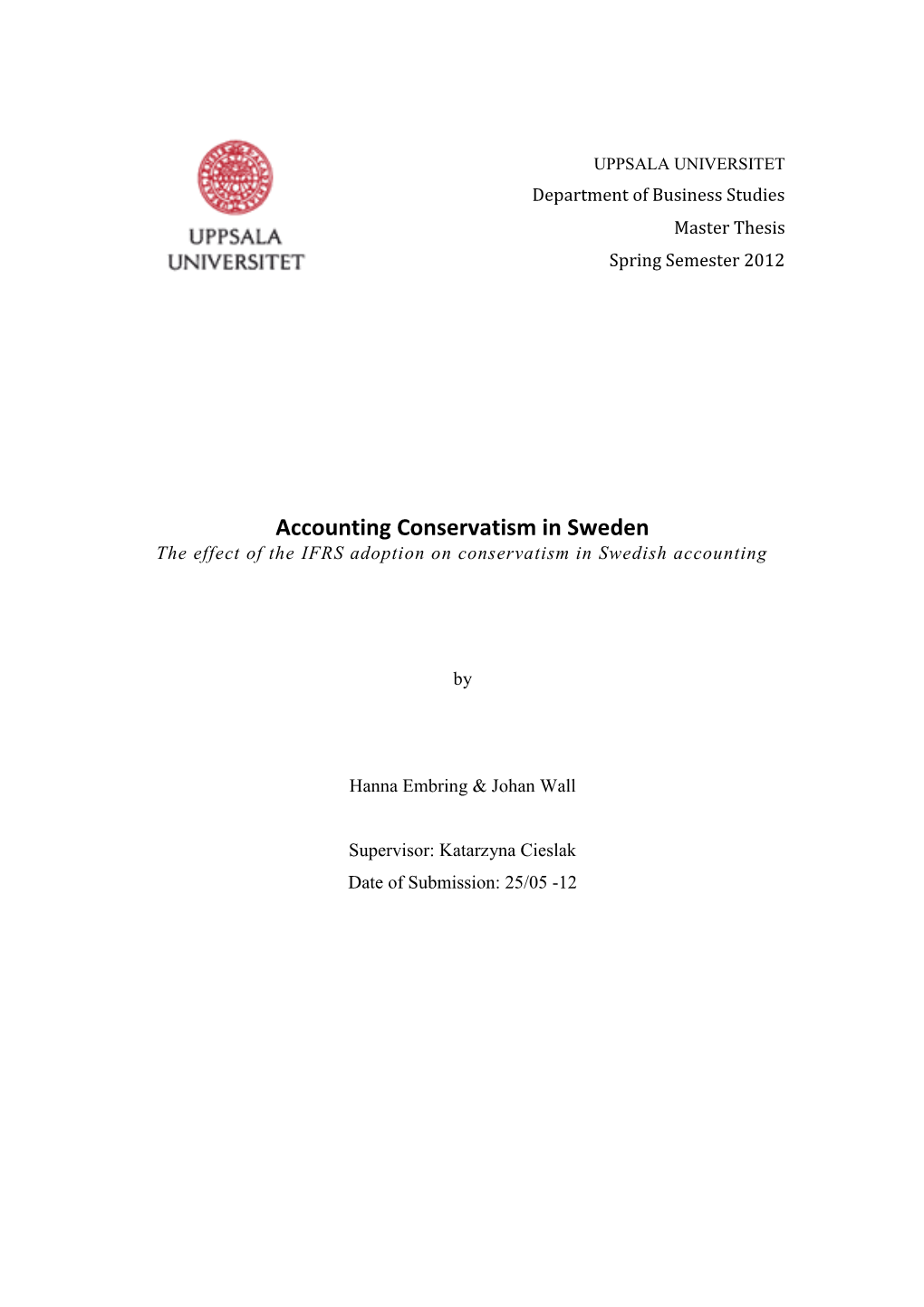 Accounting Conservatism in Sweden the Effect of the IFRS Adoption on Conservatism in Swedish Accounting