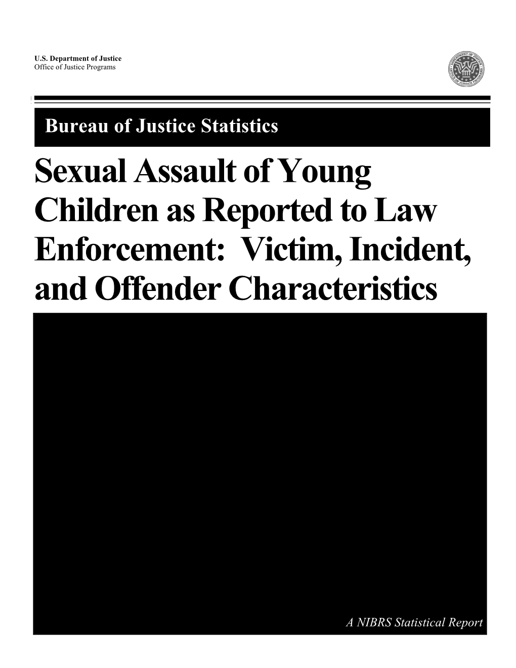 Sexual Assault of Young Children As Reported to Law Enforcement: Victim, Incident, and Offender Characteristics