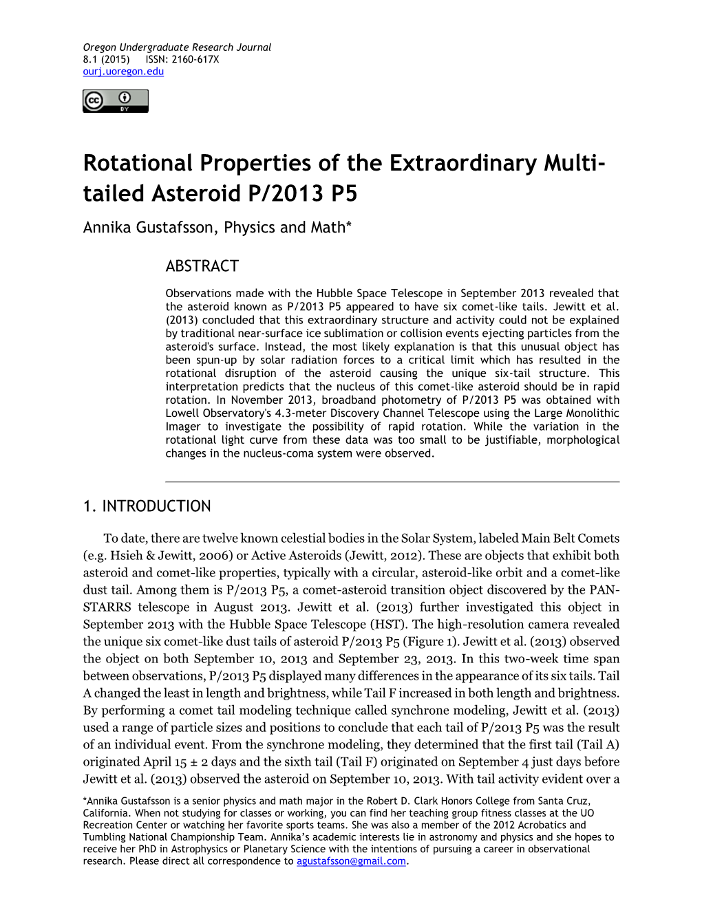 Rotational Properties of the Extraordinary Multi- Tailed Asteroid P/2013 P5 Annika Gustafsson, Physics and Math*