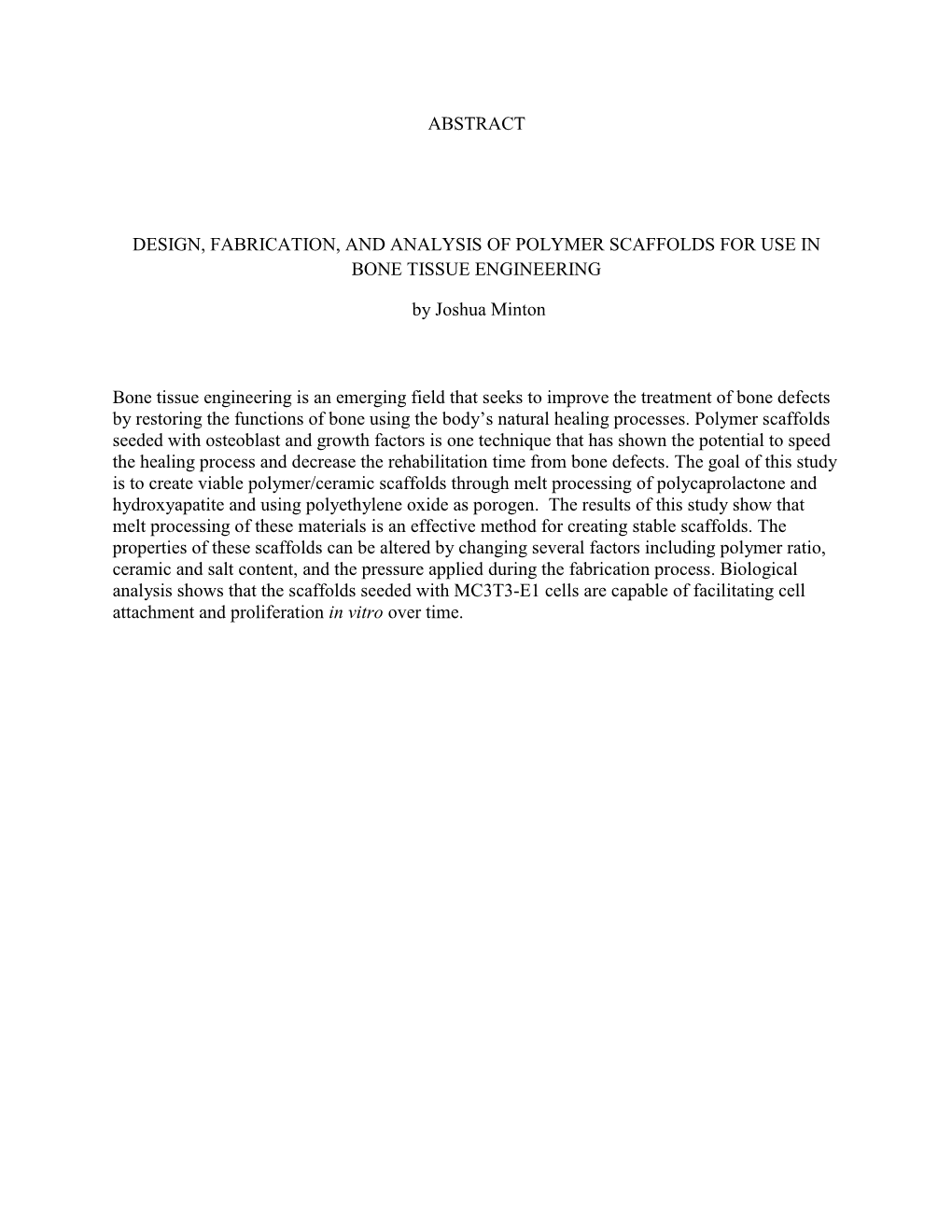 ABSTRACT DESIGN, FABRICATION, and ANALYSIS of POLYMER SCAFFOLDS for USE in BONE TISSUE ENGINEERING by Joshua Minton Bone Tissue