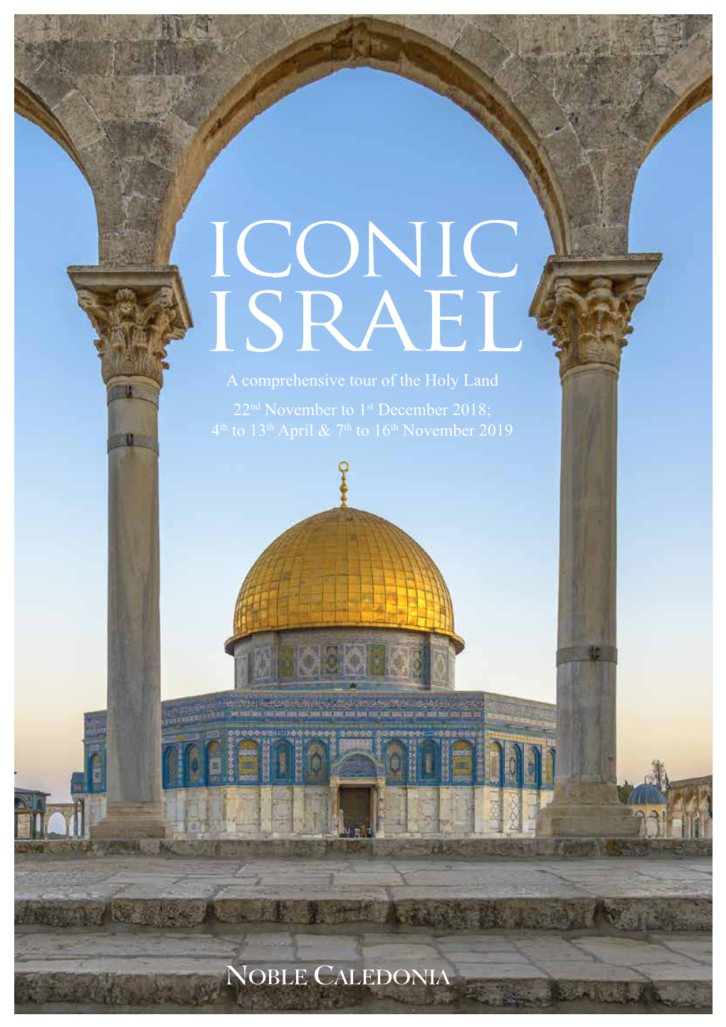 ISRAEL a Comprehensive Tour of the Holy Land 22Nd November to 1St December 2018; 4Th to 13Th April & 7Th to 16Th November 2019