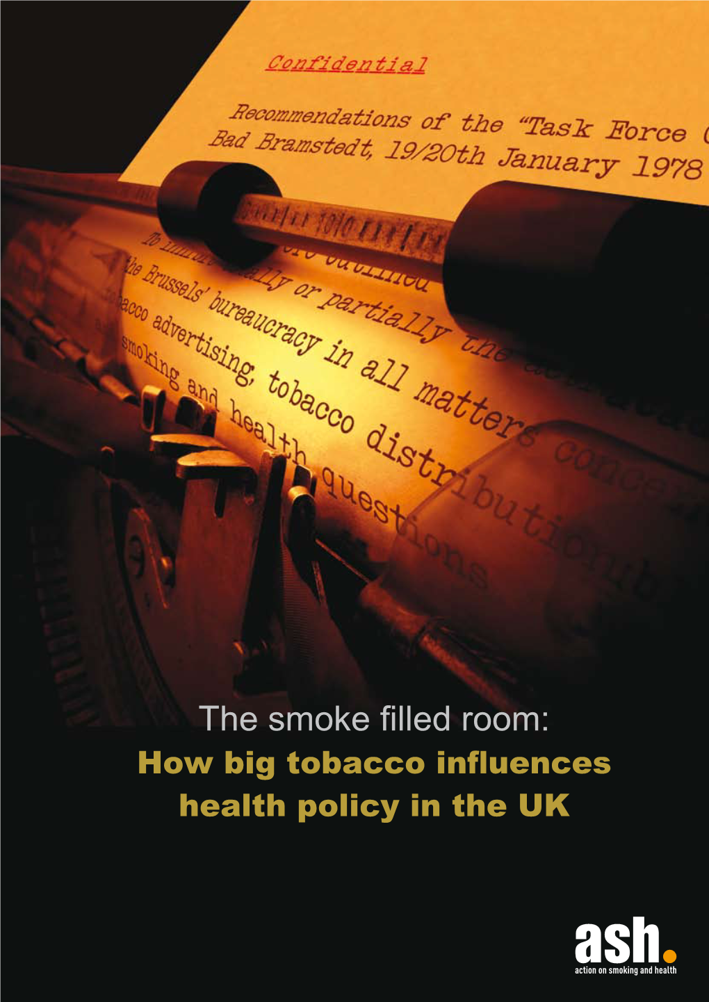The Smoke Filled Room: How Big Tobacco Influences Health Policy in the UK 2 I the Smoke Filled Room: How Big Tobacco Influences Health Policy in the UK