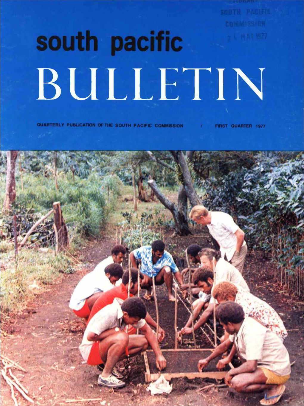 QUARTERLY PUBLICATION of the SOUTH PACIFIC Commissiol FIRST QUARTER 1977 Every Day of the Week, a Whole Flock from Nadi