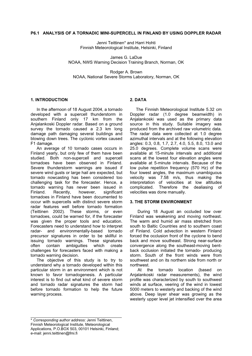 P6.1 ANALYSIS of a TORNADIC MINI-SUPERCELL in FINLAND by USING DOPPLER RADAR Jenni Teittinen* and Harri Hohti Finnish Meteorol