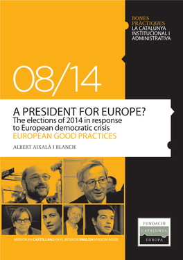 A President for Europe? the Elections of 2014 in Response to European Democratic Crisis EUROPEAN GOOD PRACTICES Albert Aixalà I Blanch