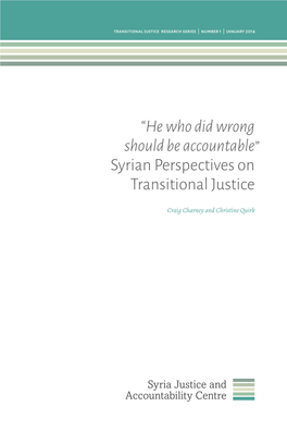 He Who Did Wrong Should Be Accountable ” Syrian Perspectives on Transitional Justice