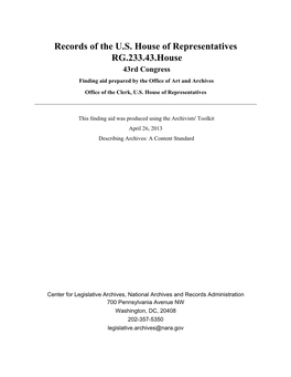 Records of the U.S. House of Representatives RG.233.43.House 43Rd Congress Finding Aid Prepared by the Office of Art and Archives