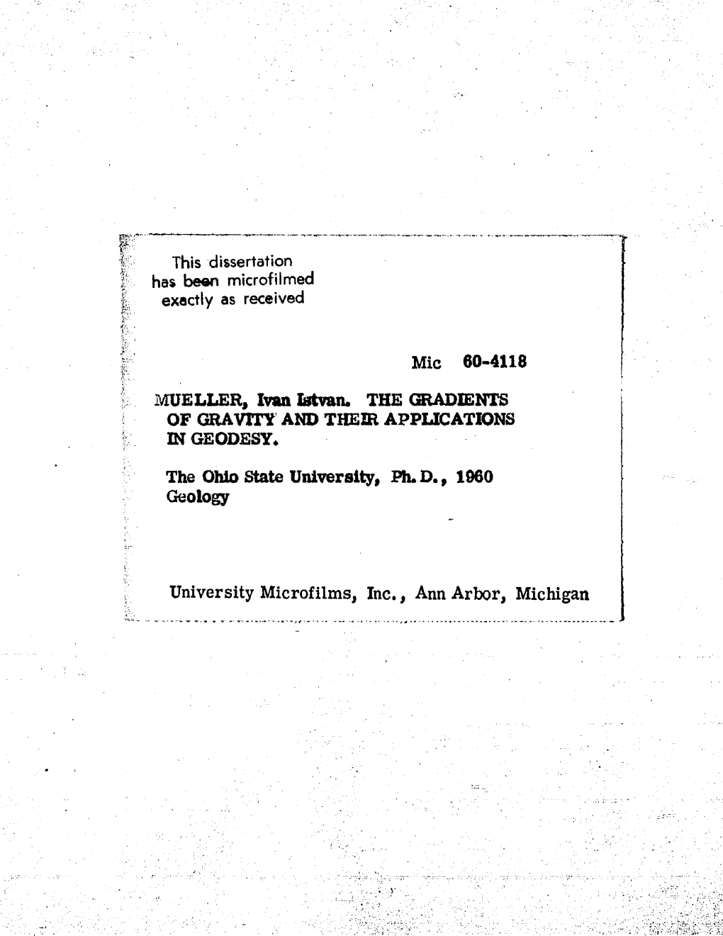 I MUELLER, Ivan Iatvan. the GRADIENTS of GRAVITY and THEIR APPLICATIONS in GEODESY* the Ohio State University, Ph.D., 1960 Geology