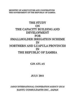 The Study on the Capacity Building and Development for Smallholder Irrigation Scheme in Northern and Luapula Provinces in the Republic of Zambia