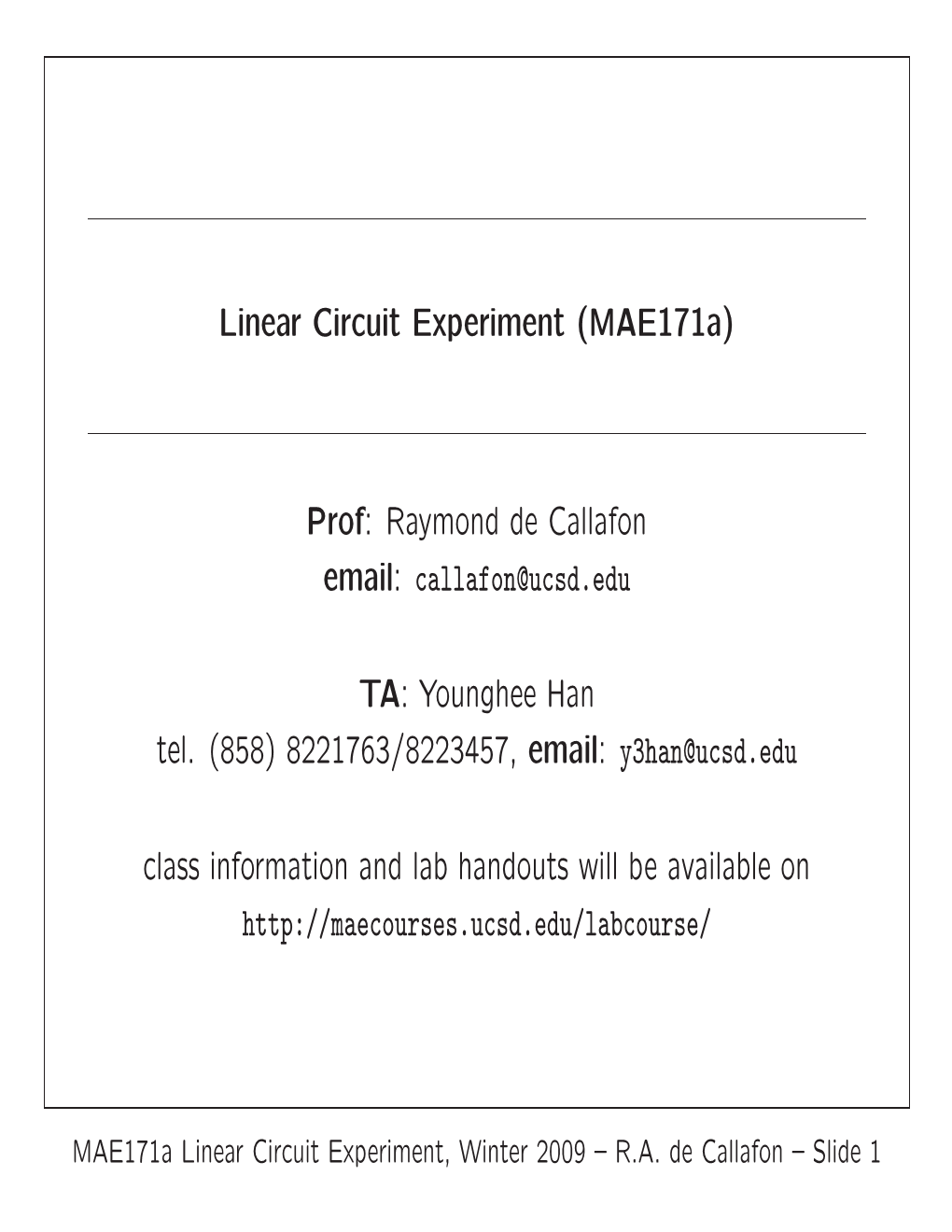 Linear Circuit Experiment (Mae171a) Prof: Raymond De Callafon Email