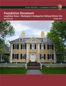 Foundation Document Longfellow House – Washington’S Headquarters National Historic Site Massachusetts October 2017 Foundation Document