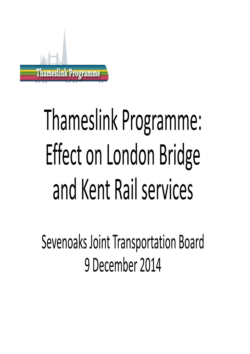 Thameslink Programme: Effect on London Bridge and Kent Rail Services