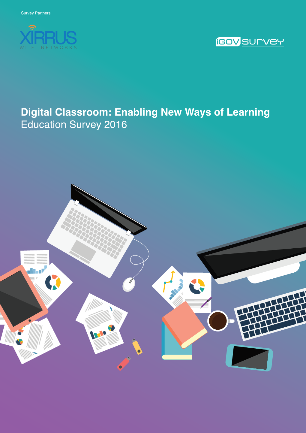 Digital Classroom: Enabling New Ways of Learning Education Survey 2016 Contents