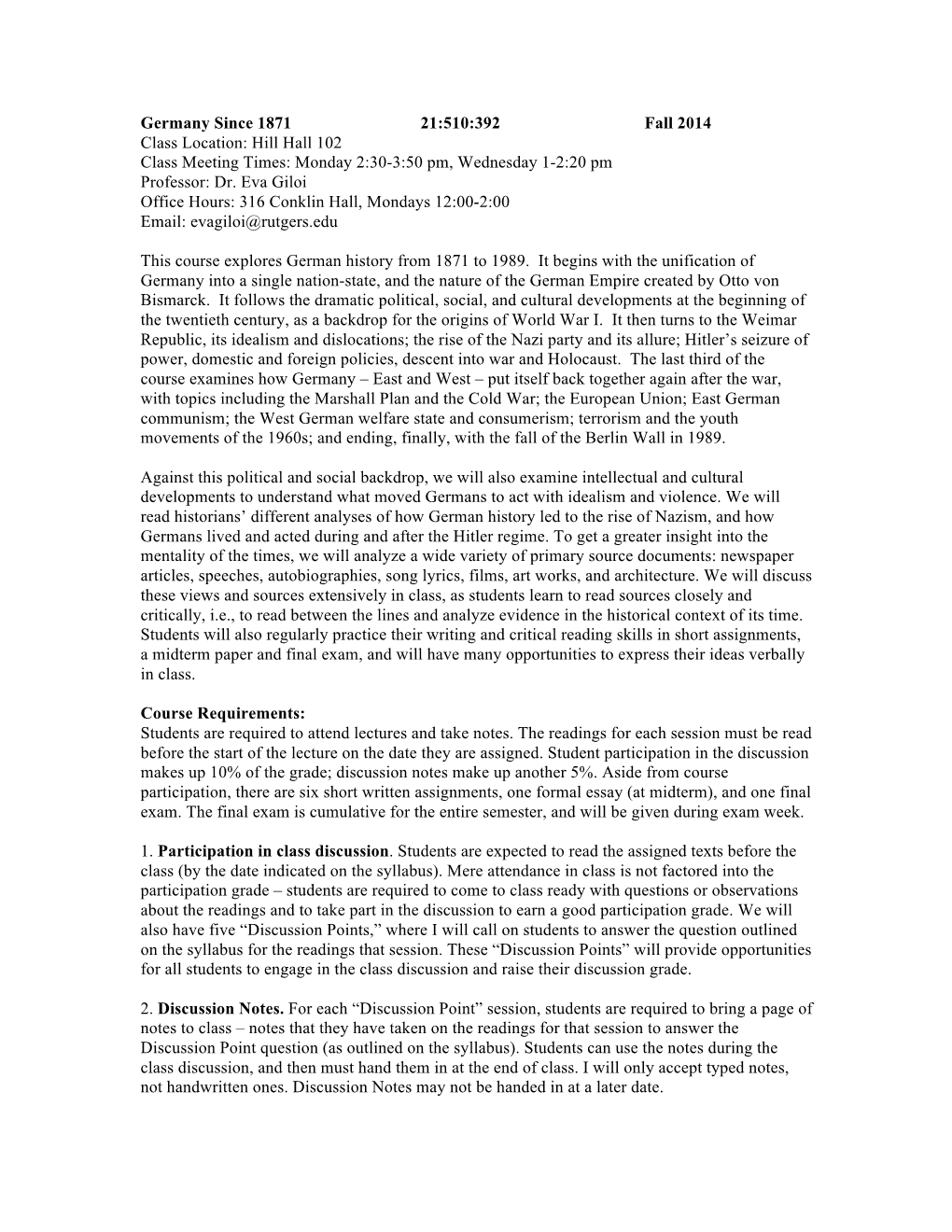 Germany Since 1871 21:510:392 Fall 2014 Class Location: Hill Hall 102 Class Meeting Times: Monday 2:30-3:50 Pm, Wednesday 1-2:20 Pm Professor: Dr