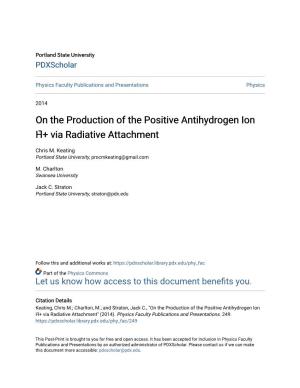 On the Production of the Positive Antihydrogen Ion H̄+ Via Radiative