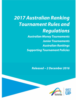 2017 Australian Ranking Tournament Rules and Regulations May Only Be Amended, Repealed Or Otherwise Modified, in Whole Or in Part, by Tennis Australia