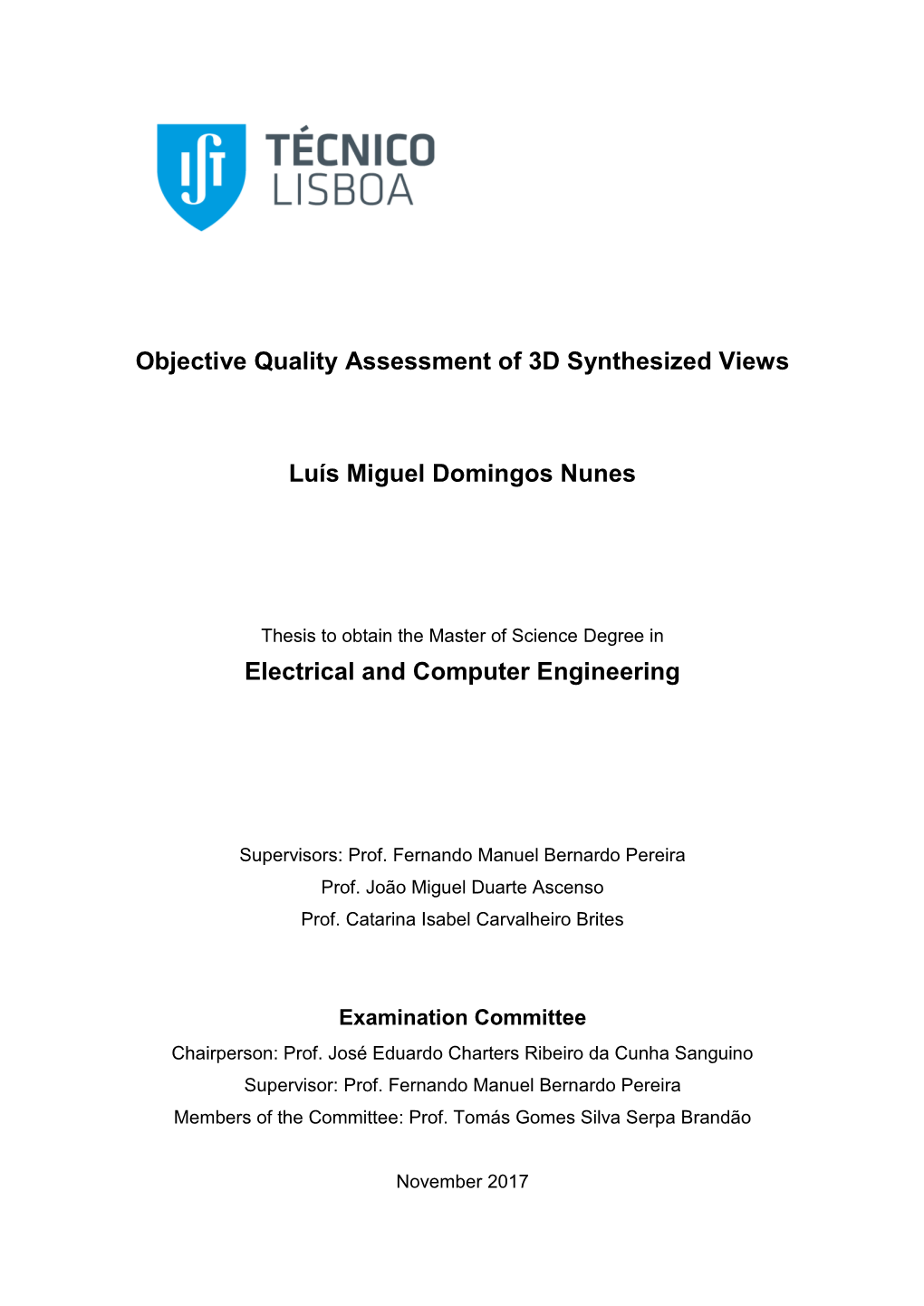 Objective Quality Assessment of 3D Synthesized Views Luís Miguel Domingos Nunes Electrical and Computer Engineering