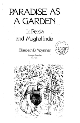 PARADISE AS a GARDEN in Persia and Mughal India