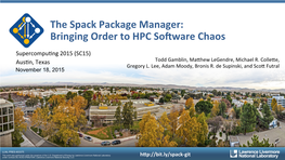 The Spack Package Manager: Bringing Order to HPC Software Chaos
