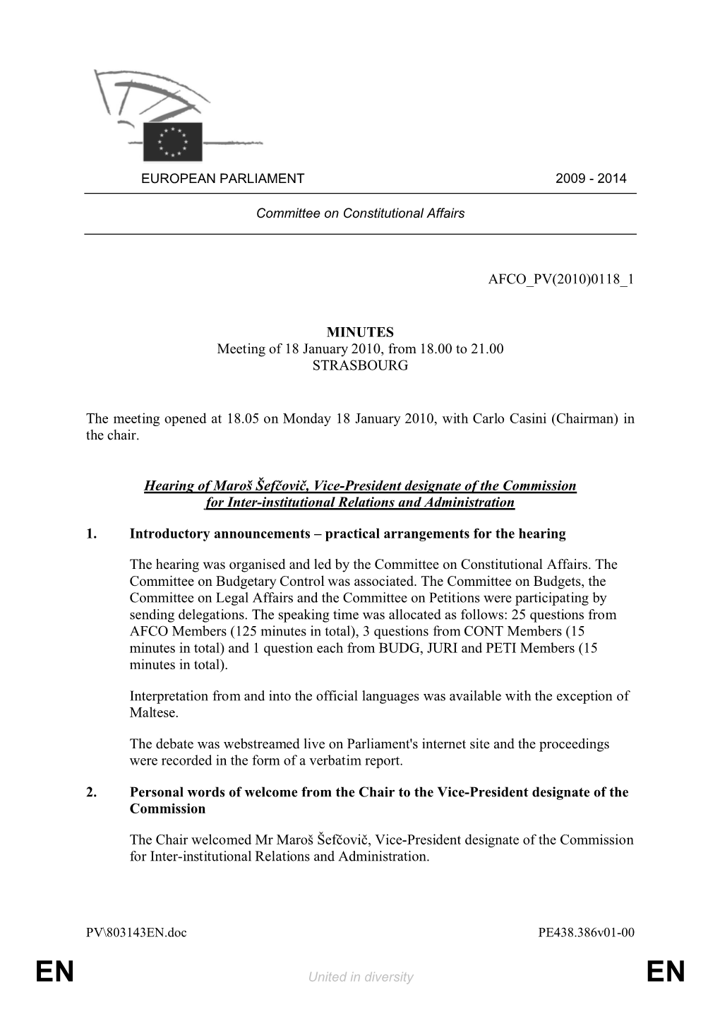 0118 1 MINUTES Meeting of 18 January 2010, from 18.00 to 21.00 STRASBOURG the Meeting Opened at 18.05 on Monday 18