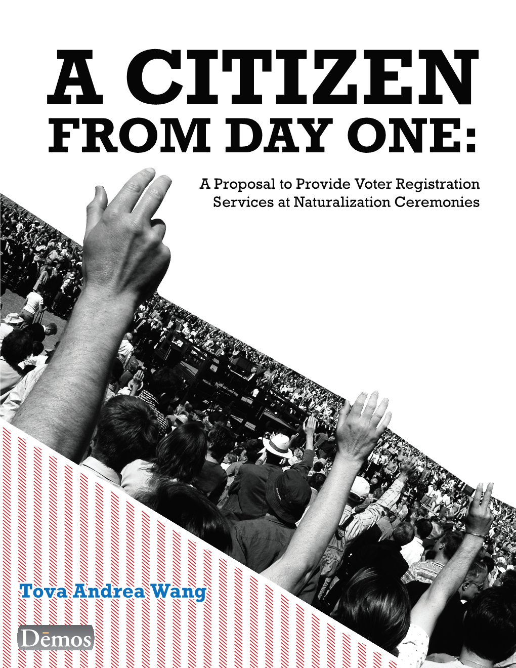 FROM DAY ONE: a Proposal to Provide Voter Registration Services at Naturalization Ceremonies