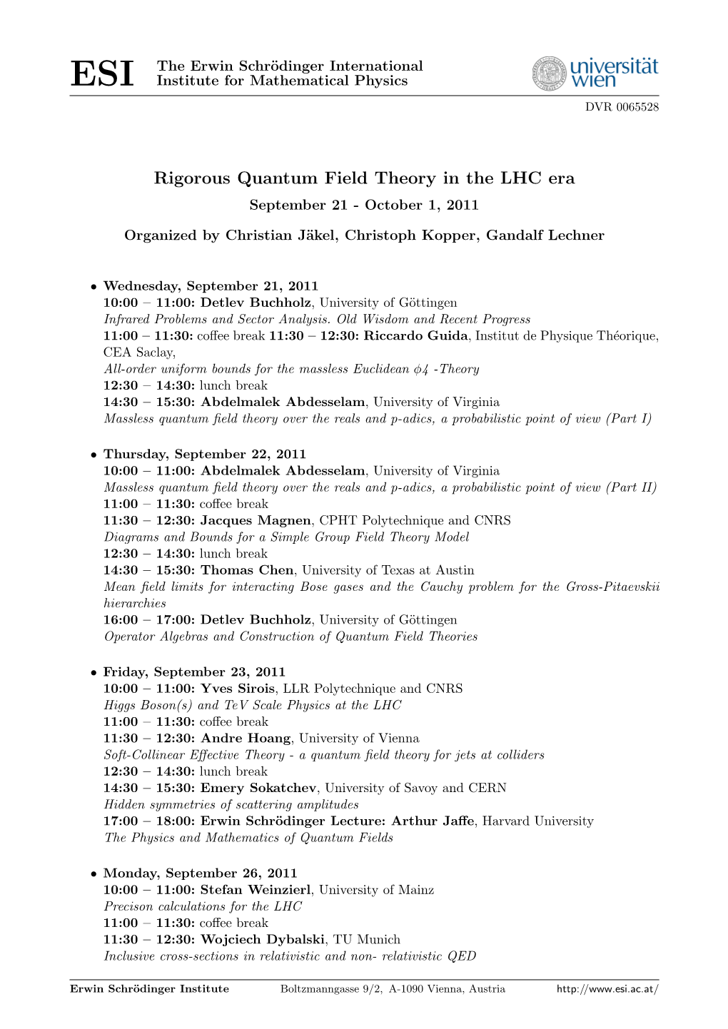 Rigorous Quantum Field Theory in the LHC Era September 21 - October 1, 2011