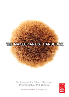 THE MAKEUP ARTIST HANDBOOK This Page Intentionally Left Blank the MAKEUP ARTIST HANDBOOK: Techniques for Film, Television, Photography, and Theatre