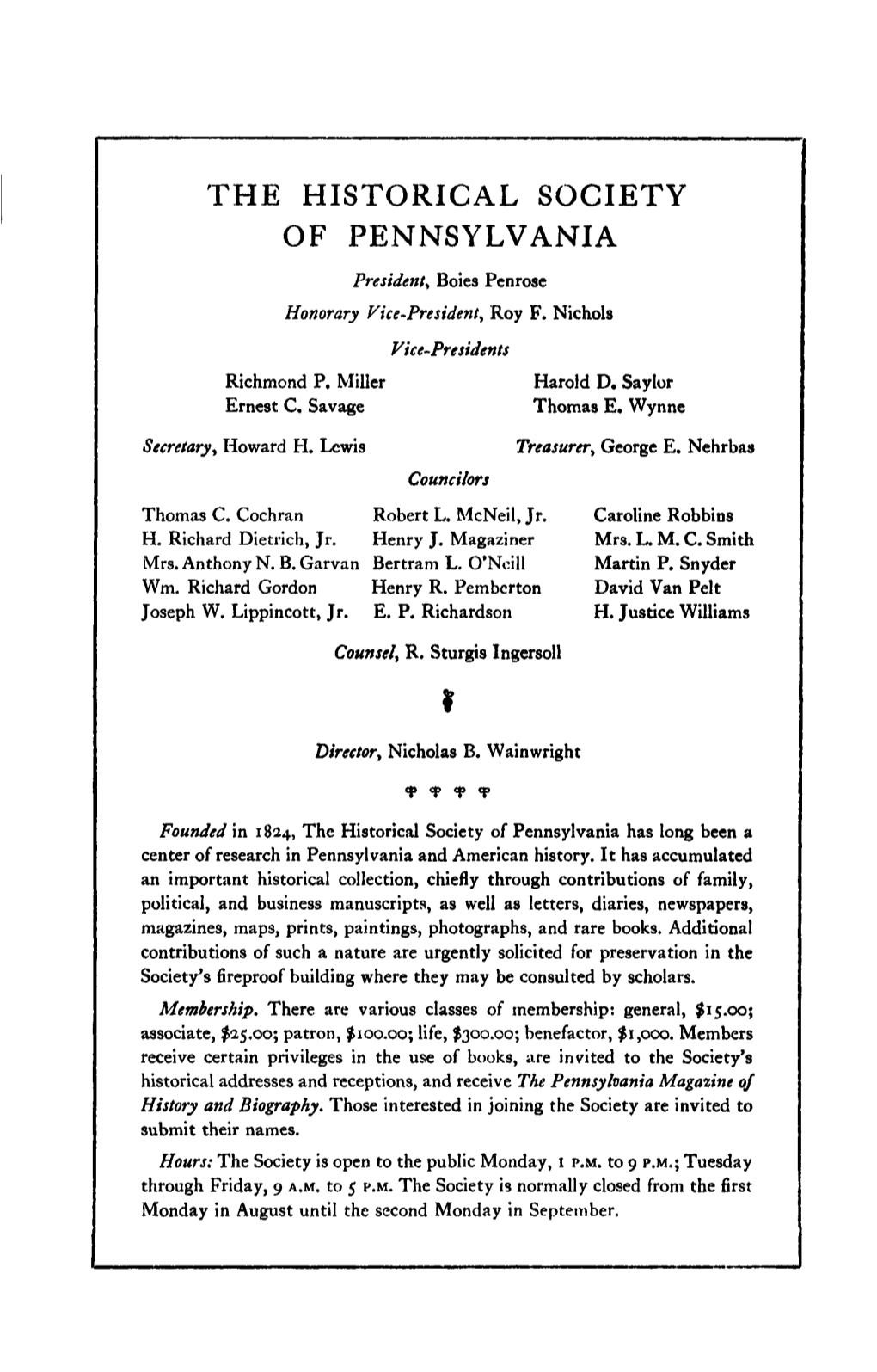 THE HISTORICAL SOCIETY of PENNSYLVANIA President^ Boies Penrosc Honorary Vice-President^ Roy F