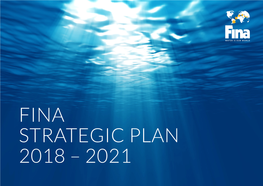 FINA STRATEGIC PLAN 2018 – 2021 FINA Headquarters Chemin De Bellevue 24A/24B CH - 1005 Lausanne