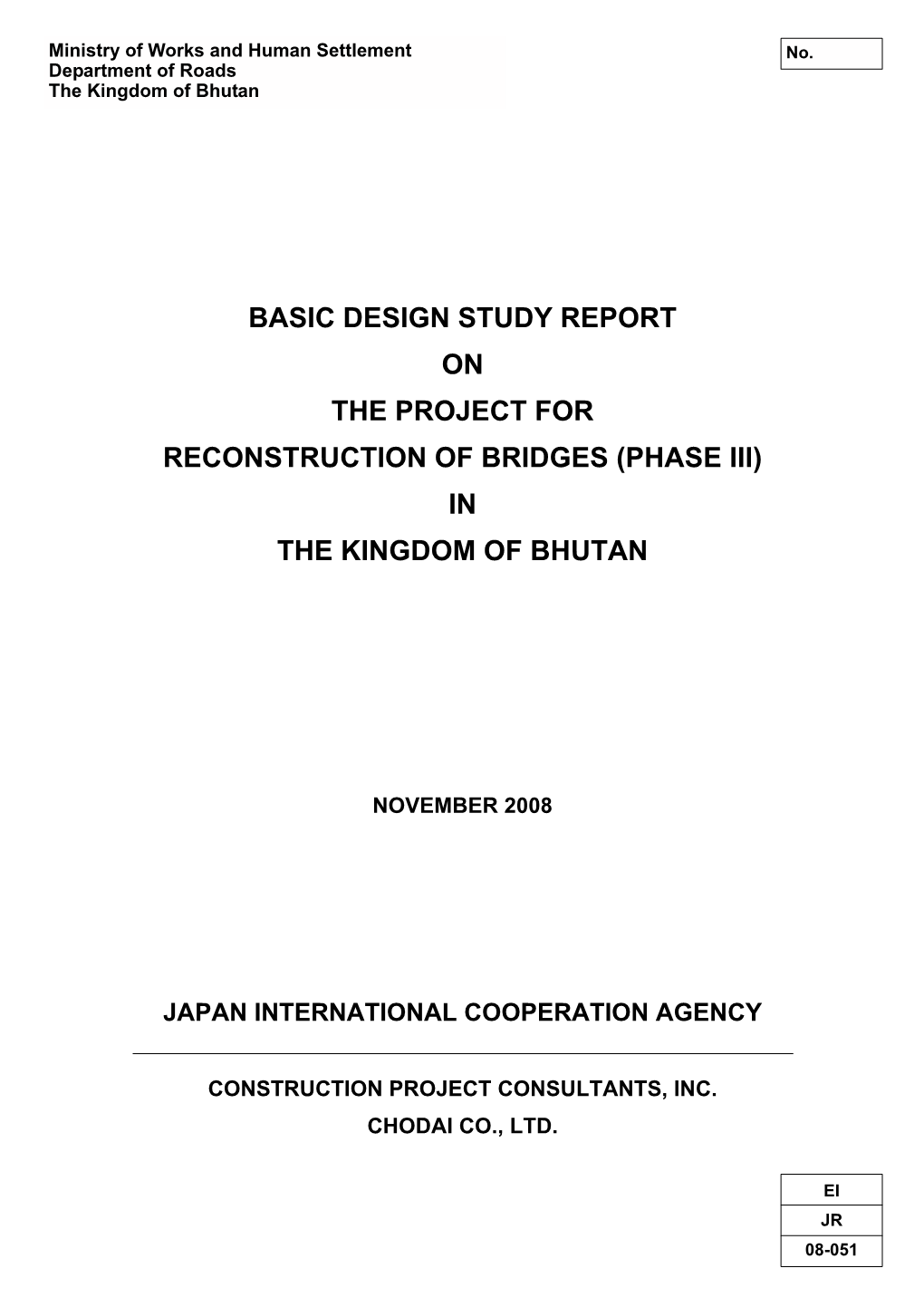 Basic Design Study Report on the Project for Reconstruction of Bridges (Phase Iii) in the Kingdom of Bhutan