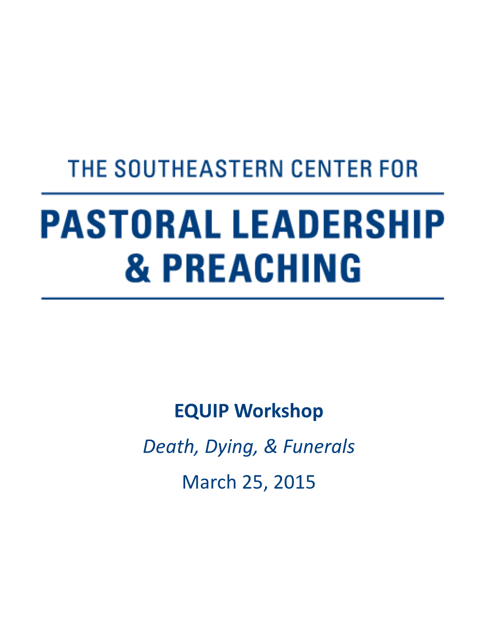 EQUIP Workshop Death, Dying, & Funerals March 25, 2015