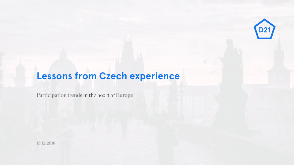 In Czech Republic: • 89 Towns and Cities • 269 Polls in D21 App LESSONS from CZECH EXPERIENCE