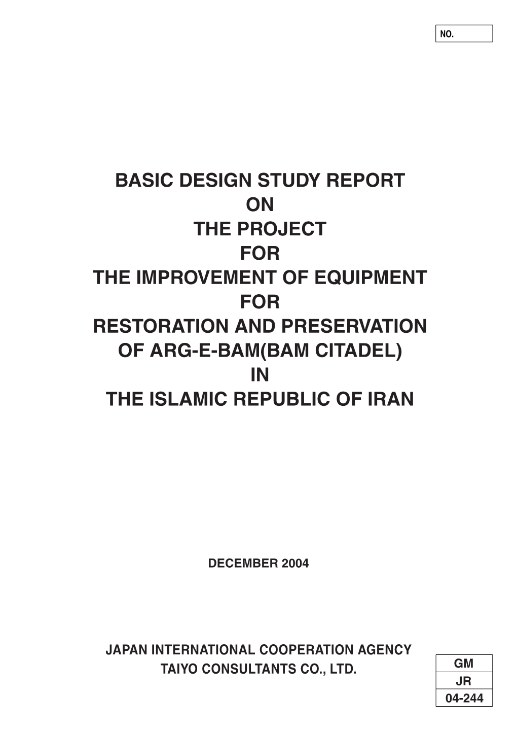 Basic Design Study Report on the Project for the Improvement of Equipment for Restoration and Preservation of Arg-E-Bam(Bam Citadel) in the Islamic Republic of Iran